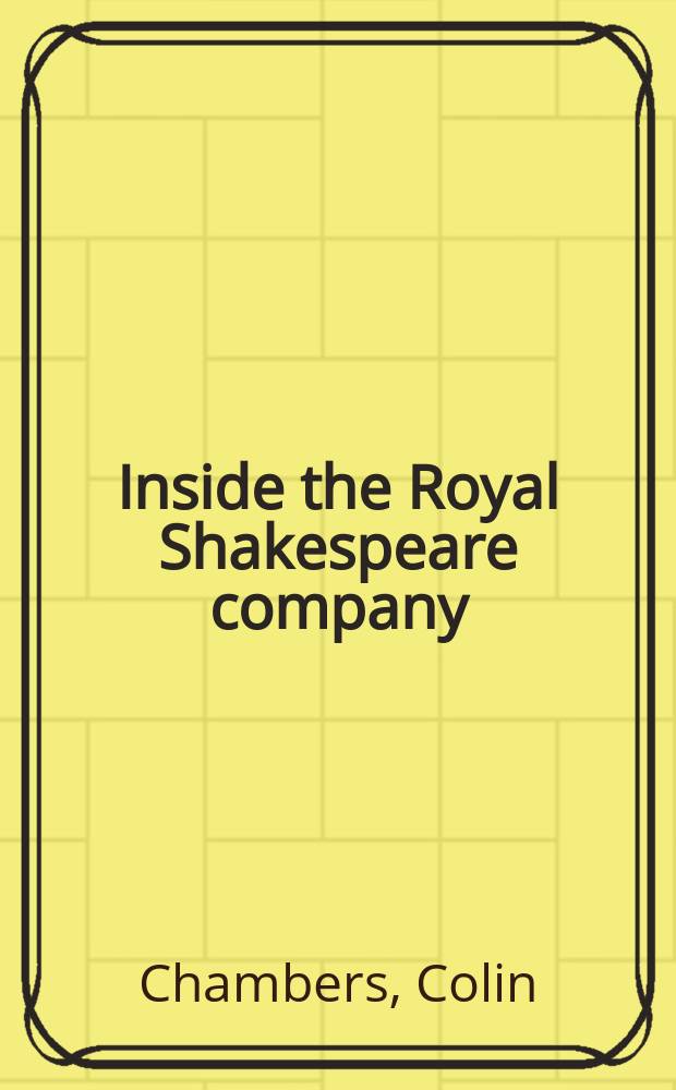 Inside the Royal Shakespeare company : Creativity a. the institution = О Королевской Шекспировской компании