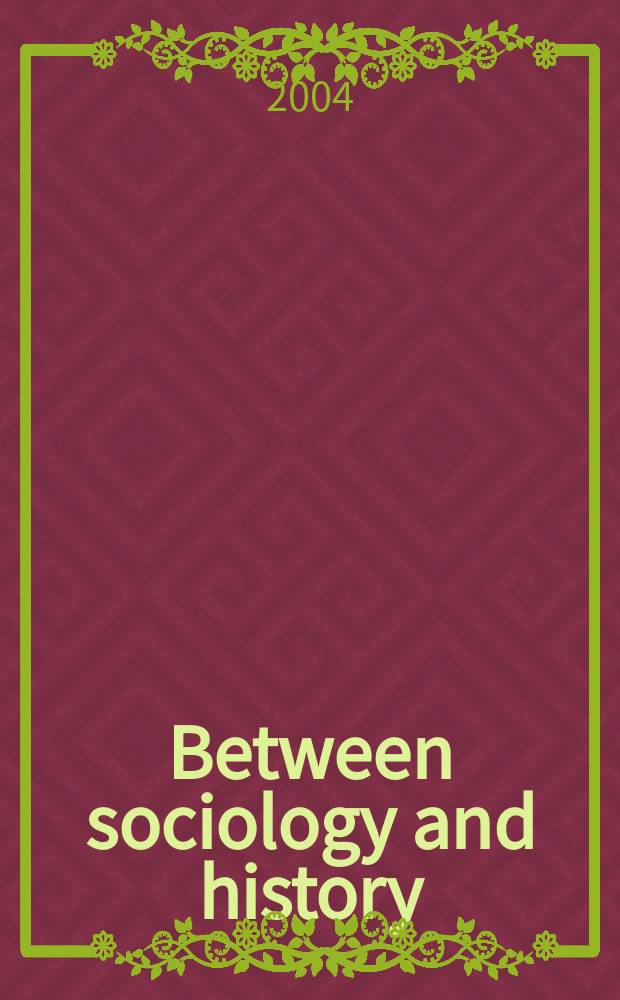 Between sociology and history : Essays on microhistory, collective action, a. nation-building = Между историей и социологией