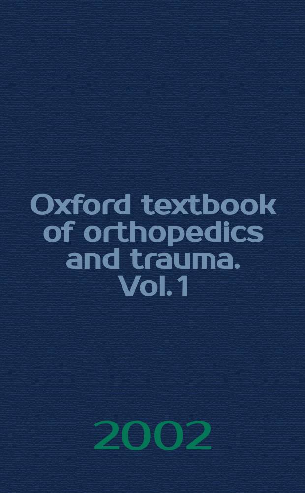 Oxford textbook of orthopedics and trauma. Vol. 1