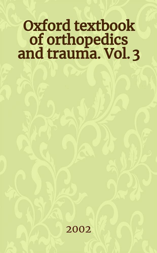 Oxford textbook of orthopedics and trauma. Vol. 3