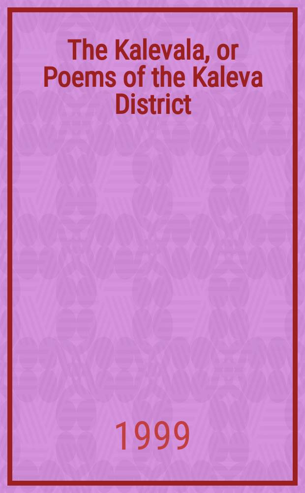 The Kalevala, or Poems of the Kaleva District = Калевала