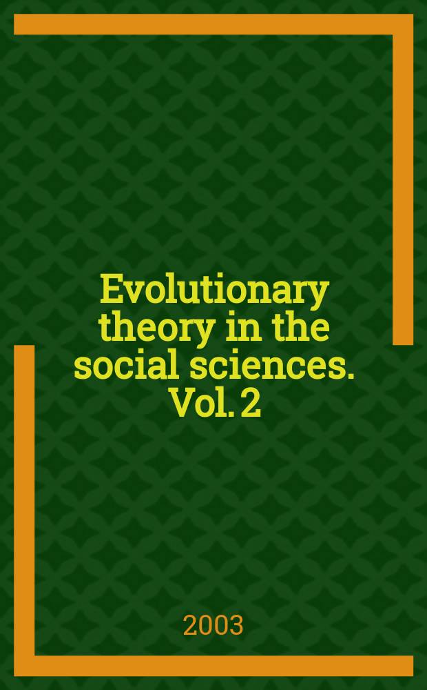 Evolutionary theory in the social sciences. Vol. 2 : Evolutionary social science