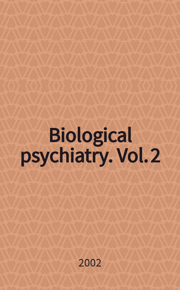 Biological psychiatry. Vol. 2