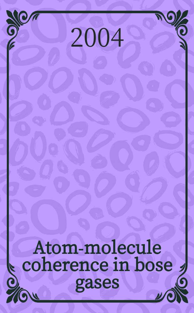 Atom-molecule coherence in bose gases