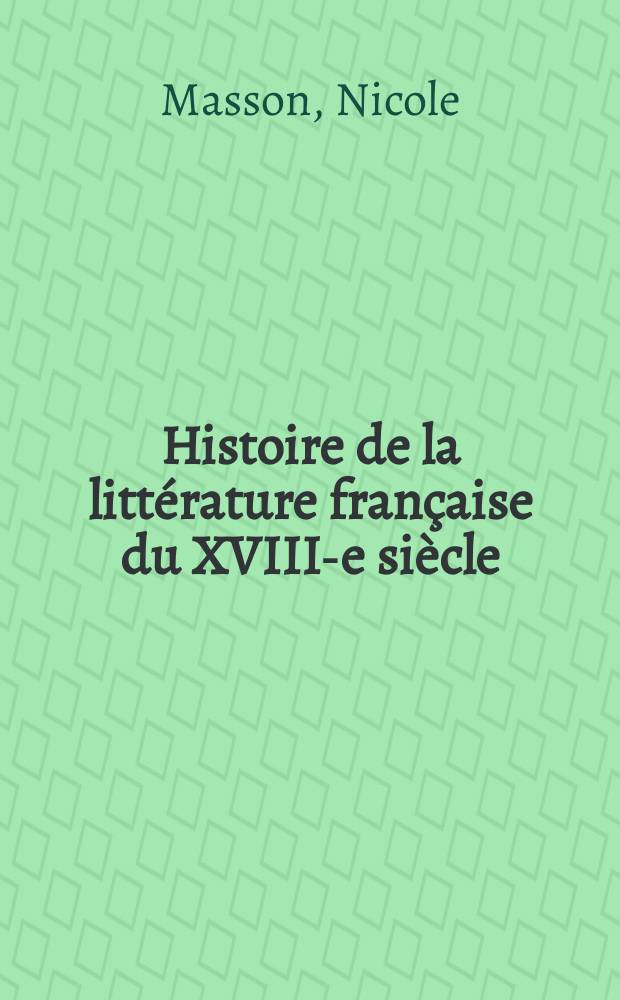 Histoire de la litt&eacute;rature fran&ccedil;aise du XVIII-e si&egrave;cle = История французской литературы 18 века