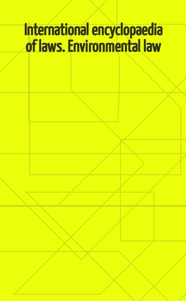 International encyclopaedia of laws. Environmental law = Международная энциклопедия права