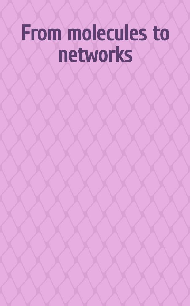 From molecules to networks : An introd. to cellular a. molecular neuroscience