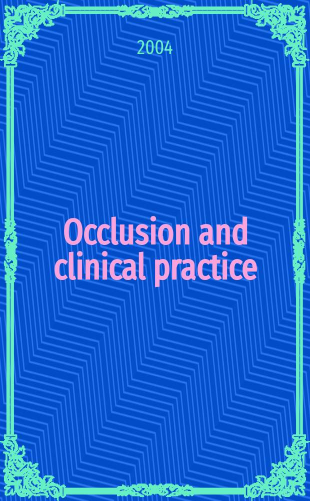 Occlusion and clinical practice : An evidence-based approach = Зубной прикус и клиническая практика.