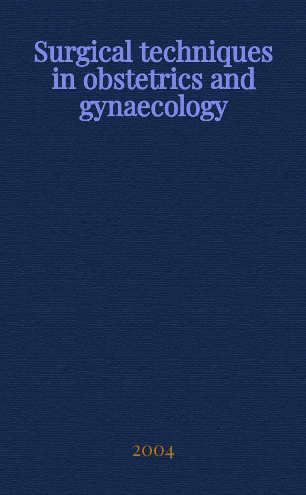 Surgical techniques in obstetrics and gynaecology = Хирургическая техника в гинекологии и акушерстве.