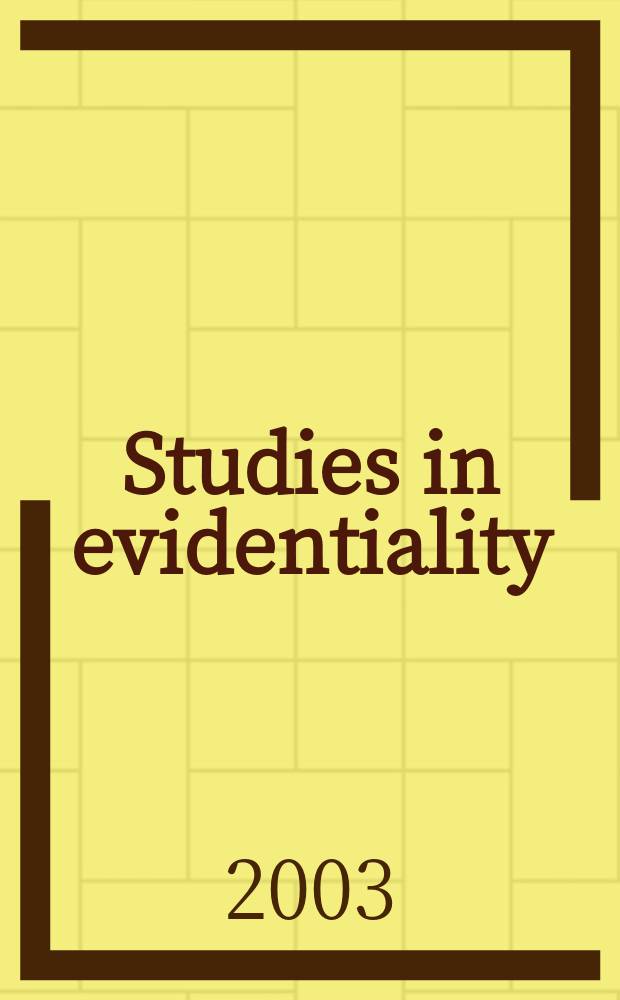 Studies in evidentiality : Rev. versions of presentation at the Intern. workshop on evidentiality, organized by the Research centre of ling. typology at la Trobe univ., 6-11 Aug. 2001 = Изучение очевидности