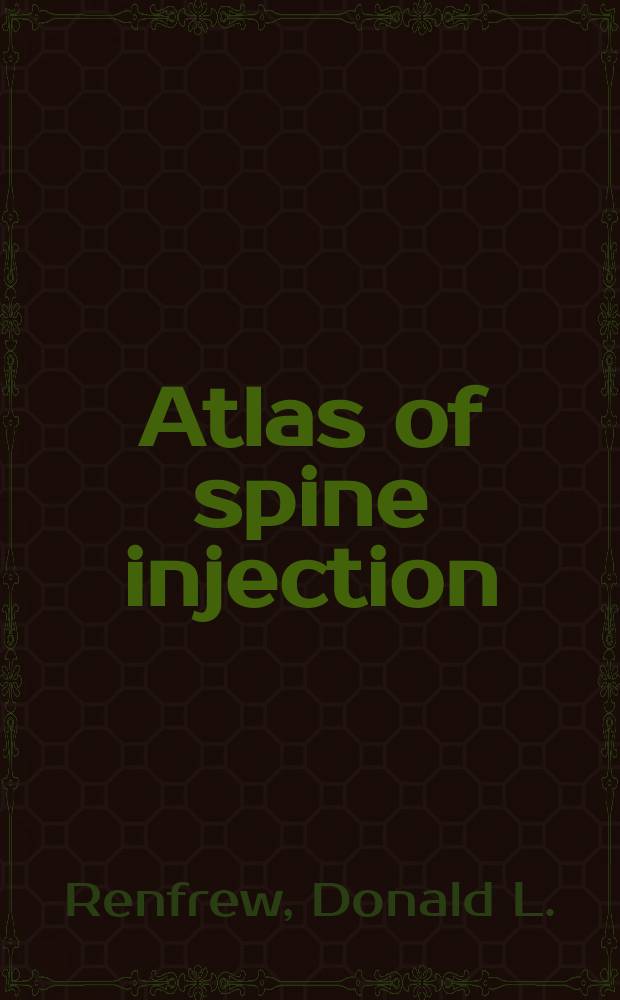 Atlas of spine injection = Атлас инъекций в спинной мозг.