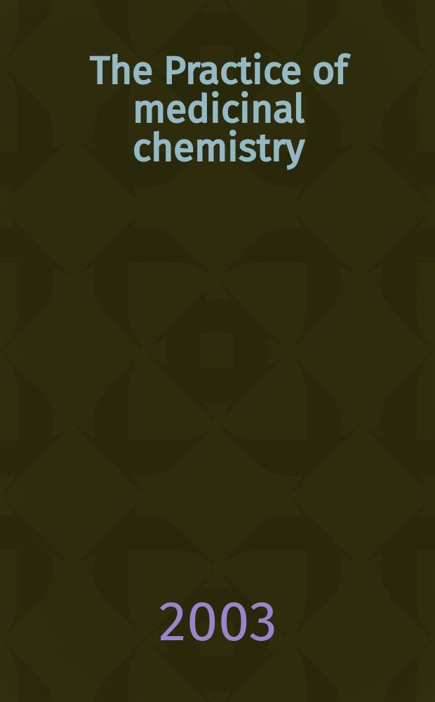 The Practice of medicinal chemistry = Практика медицинской химии.