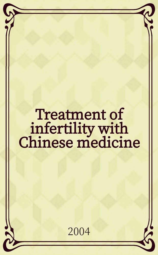 Treatment of infertility with Chinese medicine = Терапия бесплодия методами китайской медицины.