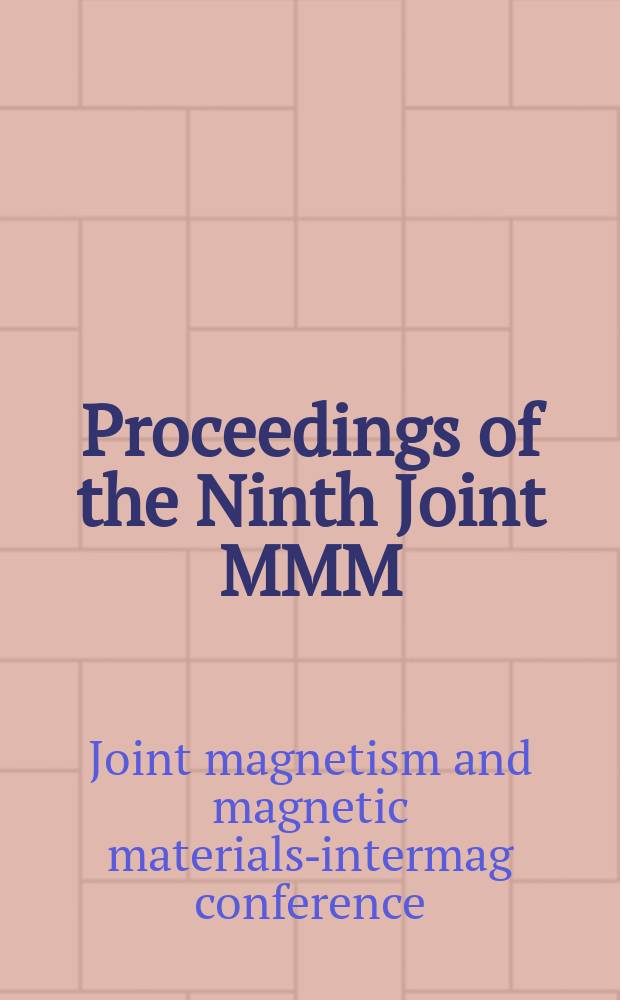 Proceedings of the Ninth Joint MMM/Intermag conference, Anaheim, California, January, 2004