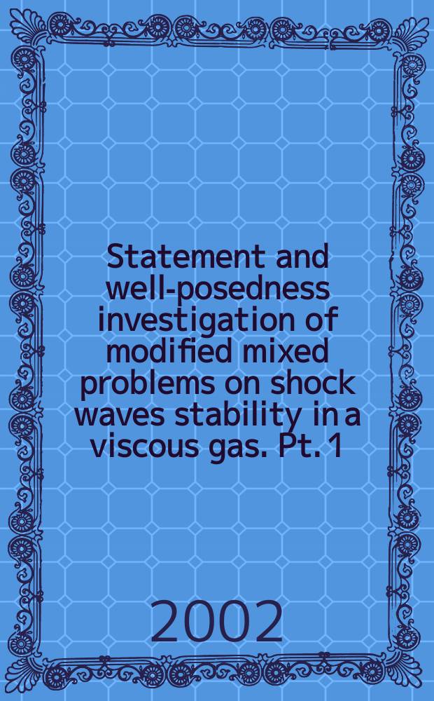 Statement and well-posedness investigation of modified mixed problems on shock waves stability in a viscous gas. Pt. 1
