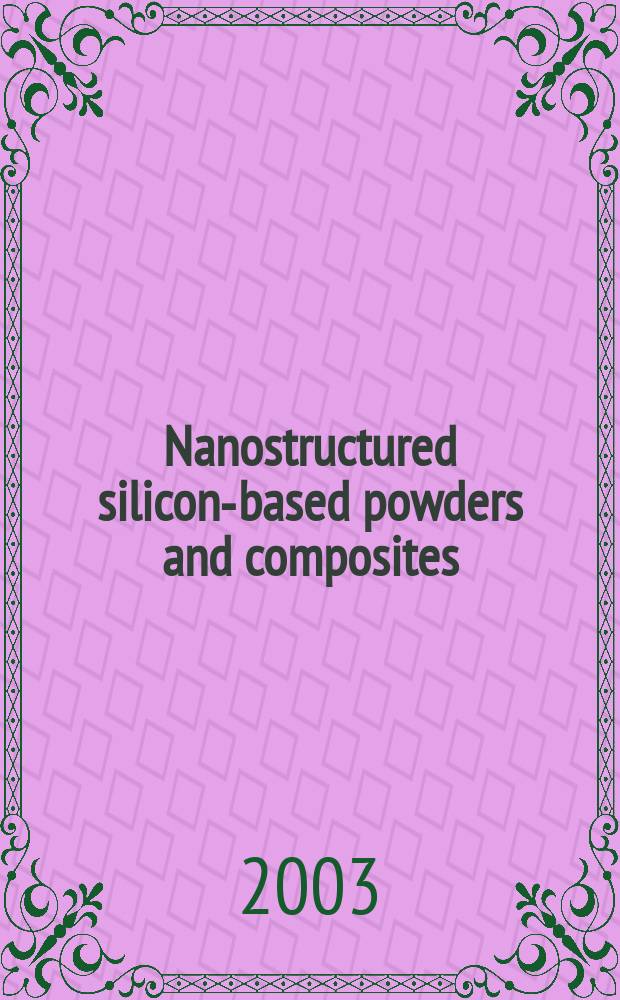 Nanostructured silicon-based powders and composites