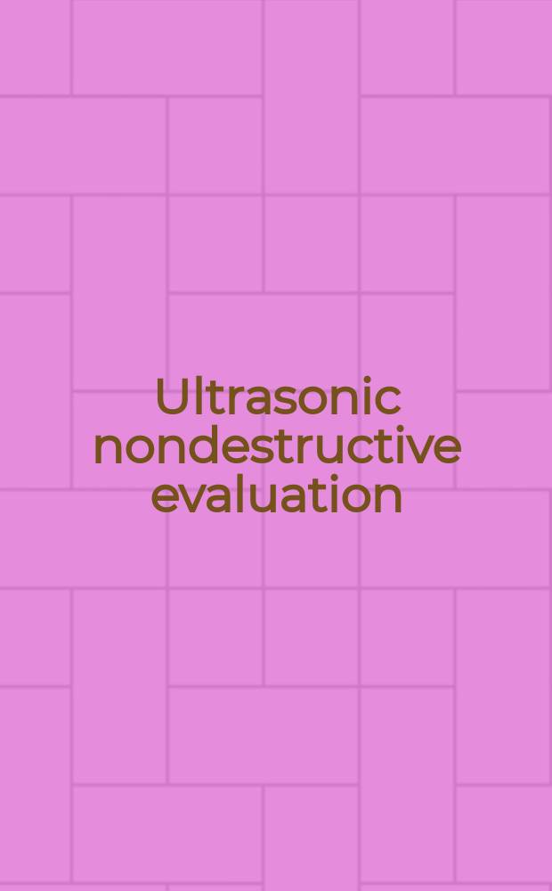 Ultrasonic nondestructive evaluation : Engineering a. biol. material characterization