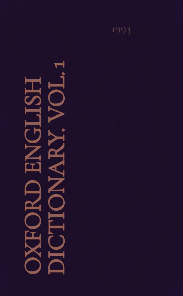 Oxford English dictionary. Vol. 1