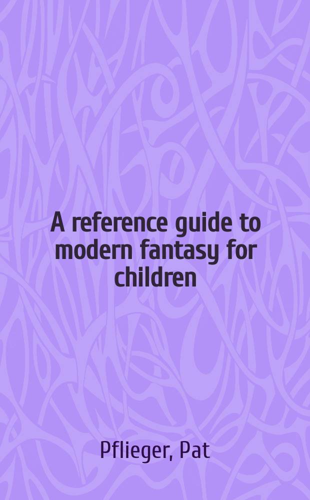 A reference guide to modern fantasy for children = Указатель современной фантастической литературы для детей