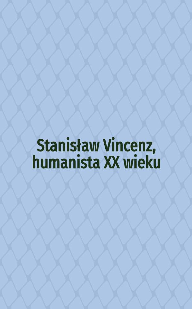 Stanisław Vincenz, humanista XX wieku = Станислав Винценз, гуманист ХХ в.