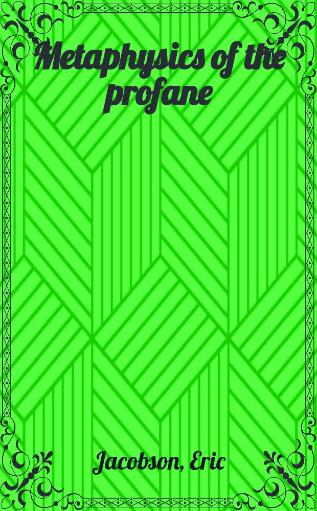 Metaphysics of the profane : The polit. theology of Walter Benjamin a. Gershom Scholem = Метафизика непосвященных: Политическая теология Вальтера Беньямина и Гершома Шолема