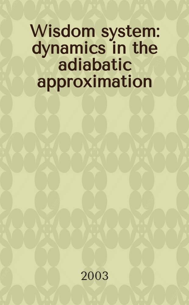 Wisdom system: dynamics in the adiabatic approximation