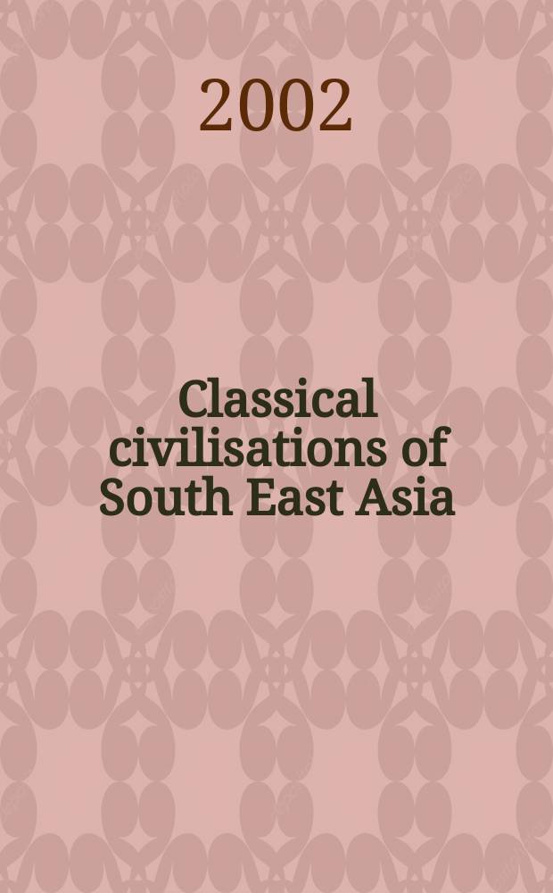 Classical civilisations of South East Asia : An anthology of articles publ. in the Bulletin of the School of Oriental a. Afr. studies = Классические цивилизации Юго-восточной Азии