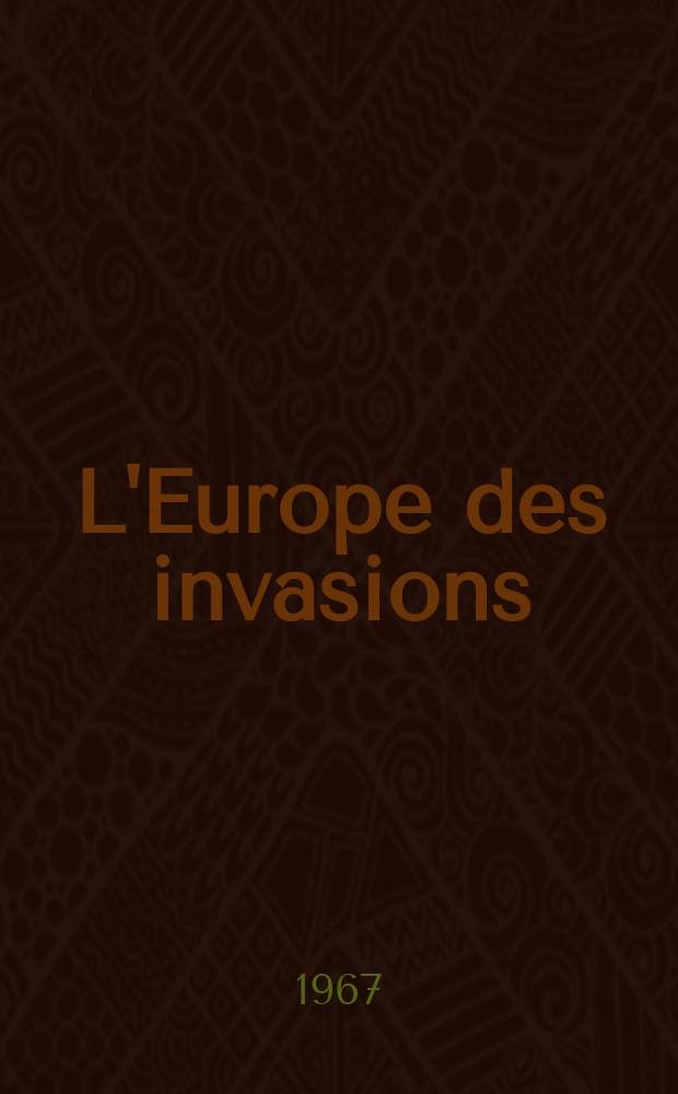 L'Europe des invasions = Европа нашествий