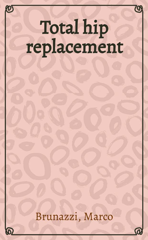 Total hip replacement : Implantation technique a. local complications = Тотальная замена бедра.