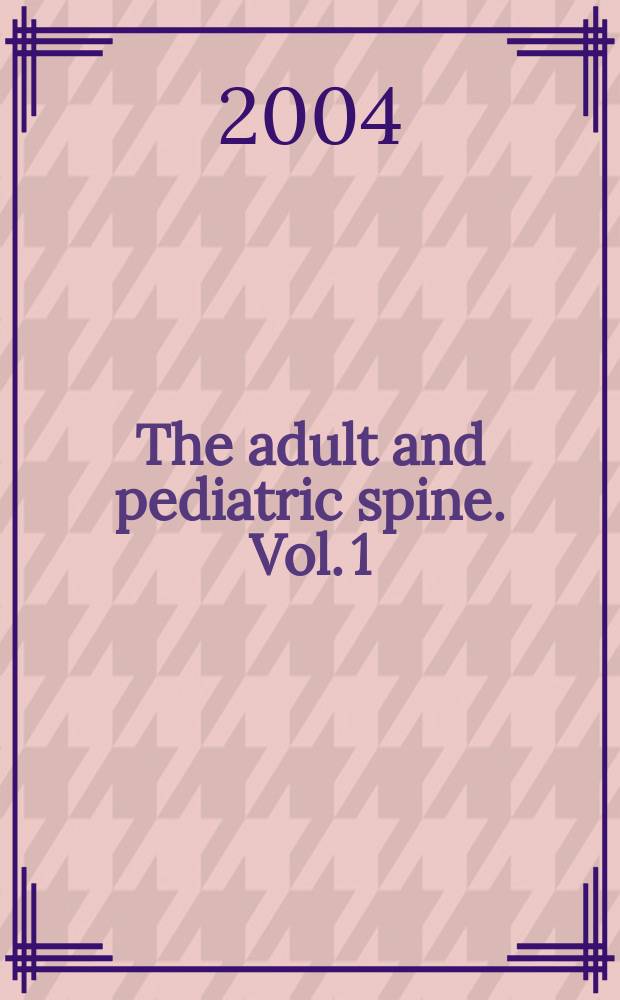 The adult and pediatric spine. Vol. 1
