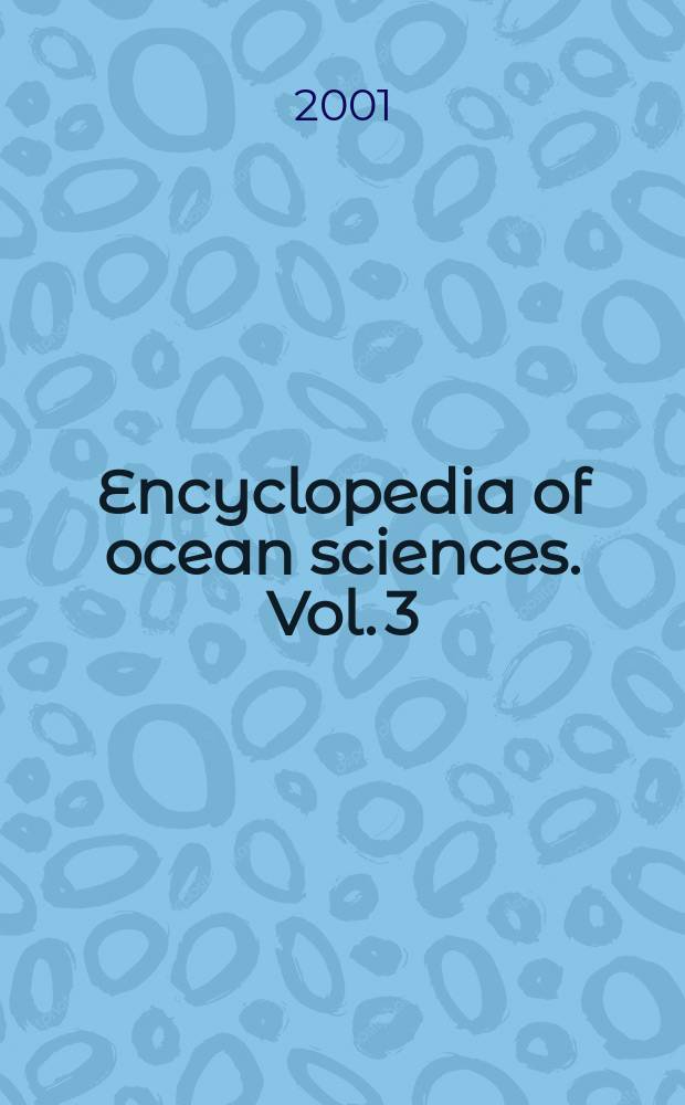 Encyclopedia of ocean sciences. Vol. 3 : [I - M]