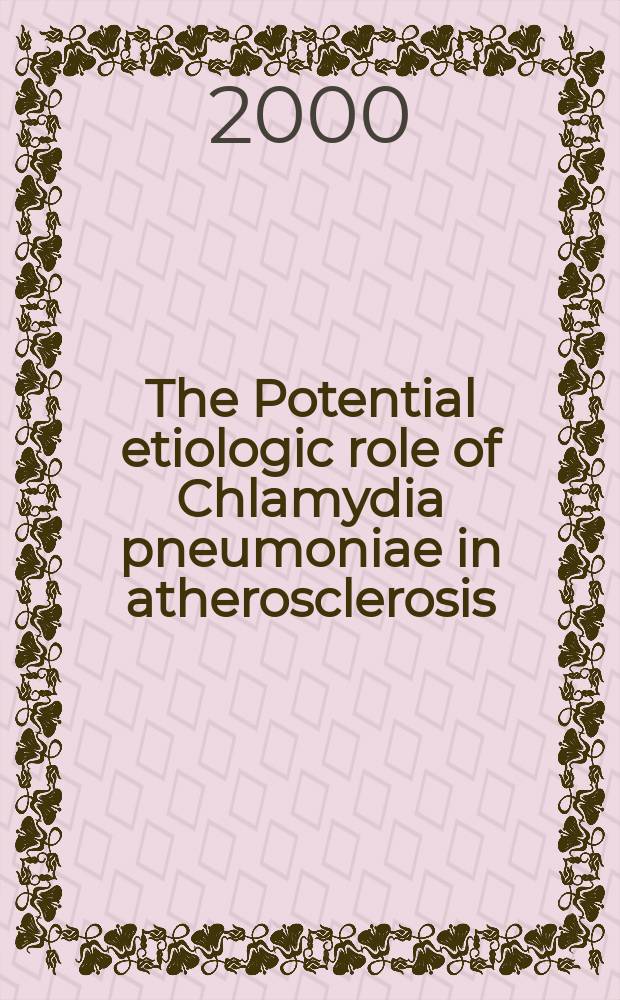 The Potential etiologic role of Chlamydia pneumoniae in atherosclerosis : A Multidisciplinary meet. topromote collab. research, Washington 22-25 Sept. 1999 = Потенциальная этиологическая роль хламидии пневмонии в атеросклерозе