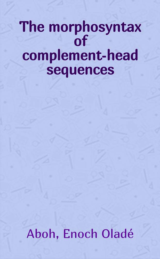 The morphosyntax of complement-head sequences : Clause structure a. word order patterns in Kwa = Морфосинтаксис последовательности дополнений