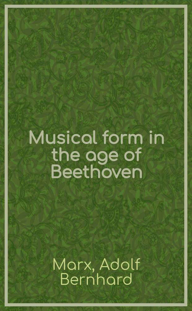 Musical form in the age of Beethoven : Sel. writings on theory a. method = Музыкальная форма в век Бетховена