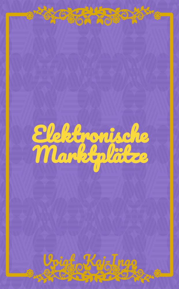 Elektronische Marktplätze : E-Business im B2B-Bereich = Электронные торговые места: Электронная торговля в пространстве В2В