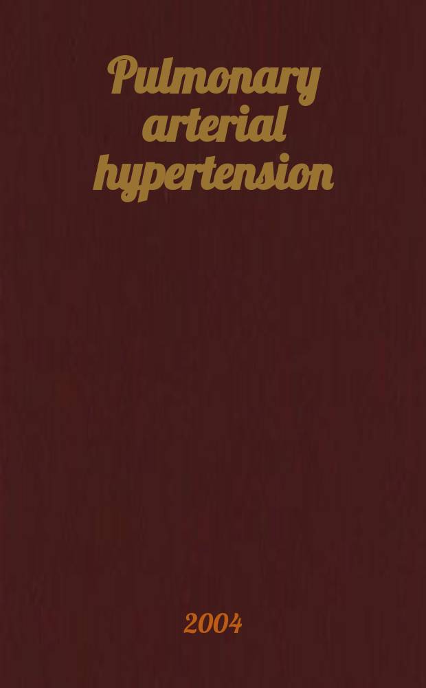 Pulmonary arterial hypertension : Epidemiology, pathobiology, assessment, a. therapy = Легочная гипертензия. Эпидемиология,патобиология и терапия