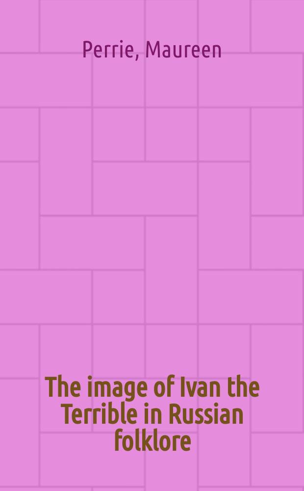 The image of Ivan the Terrible in Russian folklore = Образ Ивана Грозного в русском фольклоре