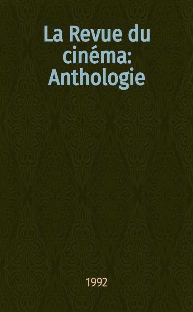 La Revue du cinéma : Anthologie = Обозрение кино: антология