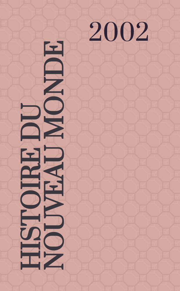 Histoire du nouveau monde = История нового мира: от открытия до завоевания - европейский опыт, 1492-1550
