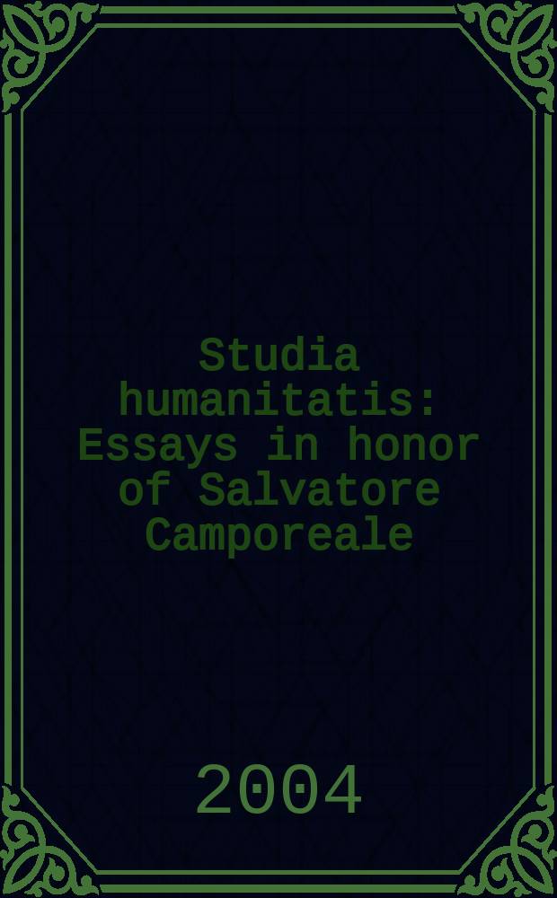 Studia humanitatis : Essays in honor of Salvatore Camporeale = Cпециальное приложение к журналу "Современные языки"посв.итальянскому философу и теологу Сальваторе Кампореале(1928-2002)