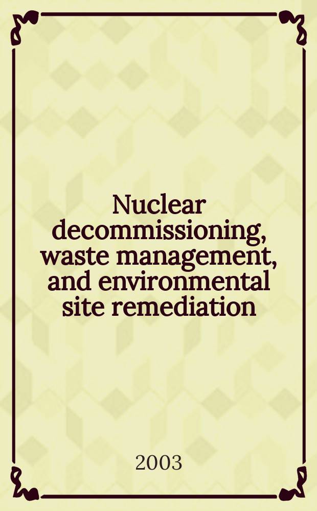 Nuclear decommissioning, waste management, and environmental site remediation