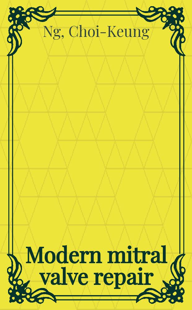 Modern mitral valve repair : Echocardographic interpretations a. surgical strategies = Современное восстановление митрального клапана. Эхокардиографическая интерпретация и хирургические стратегии.