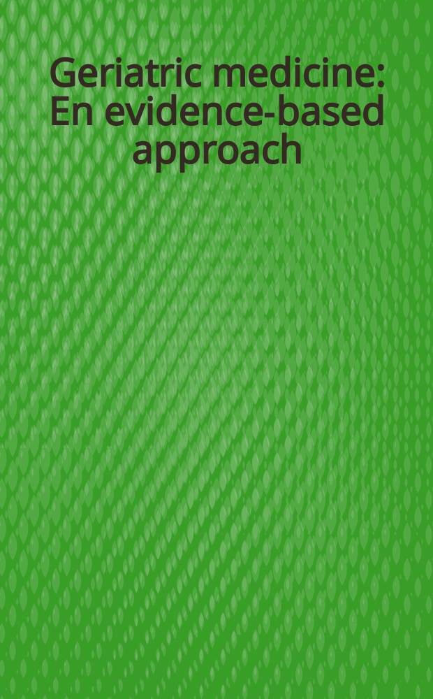 Geriatric medicine : En evidence-based approach = Гериатрия.