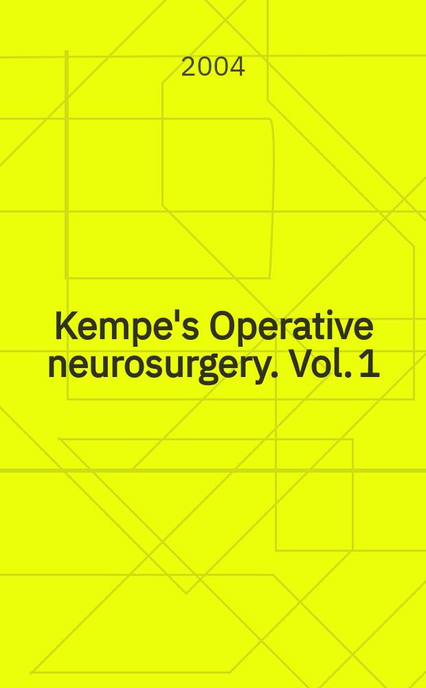 Kempe's Operative neurosurgery. Vol. 1 : Cranial, cerebral, and intacranial vascular disease