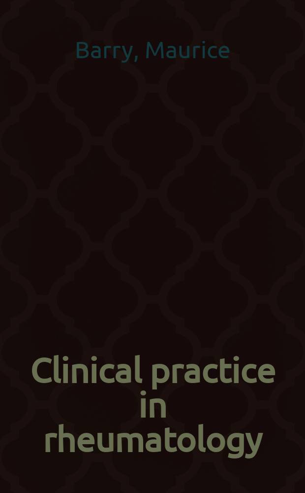 Clinical practice in rheumatology = Клиническая практика в ревматологии.