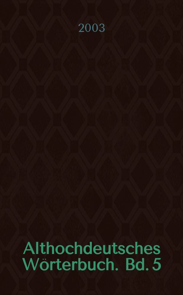 Althochdeutsches Wörterbuch. Bd. 5 : K und L