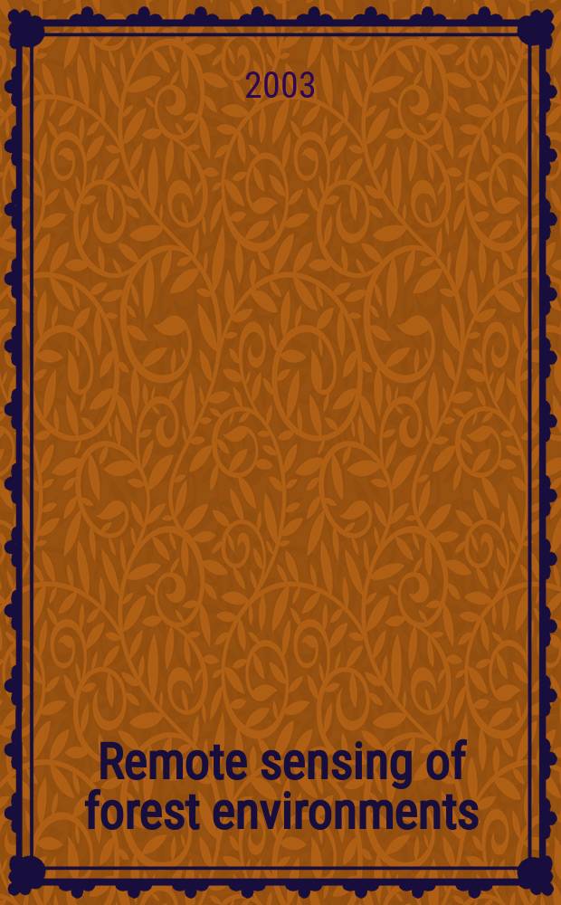 Remote sensing of forest environments : Concepts a. case studies = Дистанционное исследование лесной среды.Концепции и изучение обстоятельств.