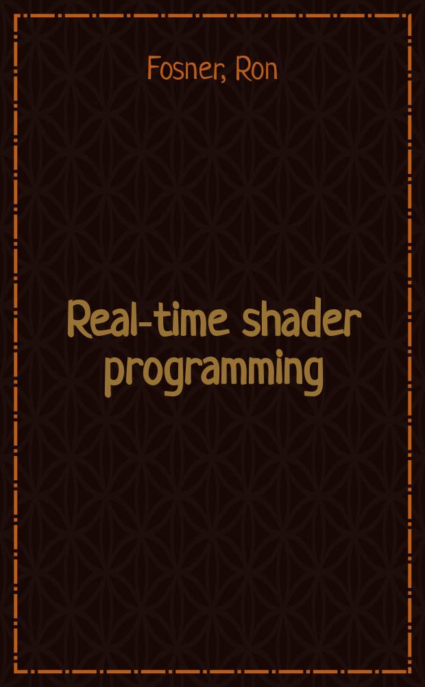Real-time shader programming : Covering DirectX 9.0