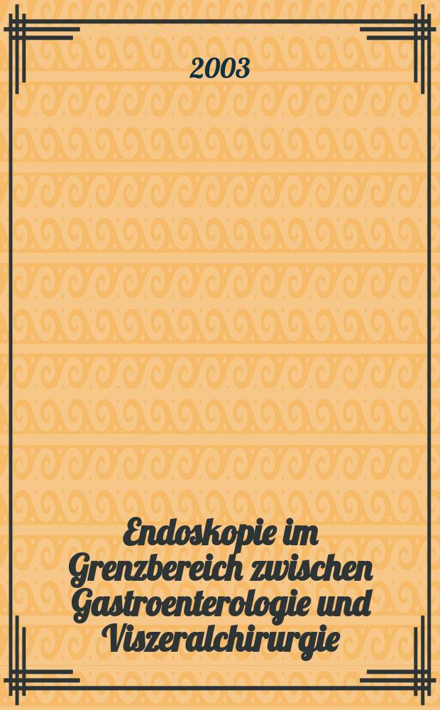 Endoskopie im Grenzbereich zwischen Gastroenterologie und Viszeralchirurgie = Эндоскопия в пограничных областях между гастроэнтерологией и висцеральной хирургией
