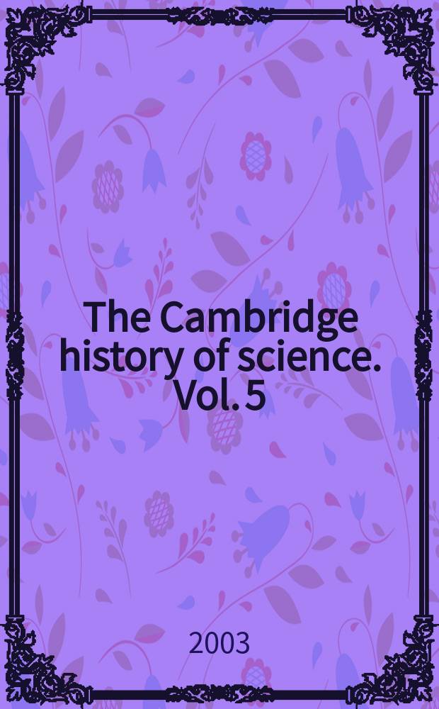 The Cambridge history of science. Vol. 5 : The modern physical and mathematical sciences